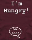 I'm hungry, me too I'm hungry, me too